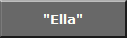 "Ella"