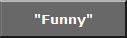"Funny"