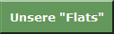 Unsere "Flats"