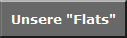 Unsere "Flats"